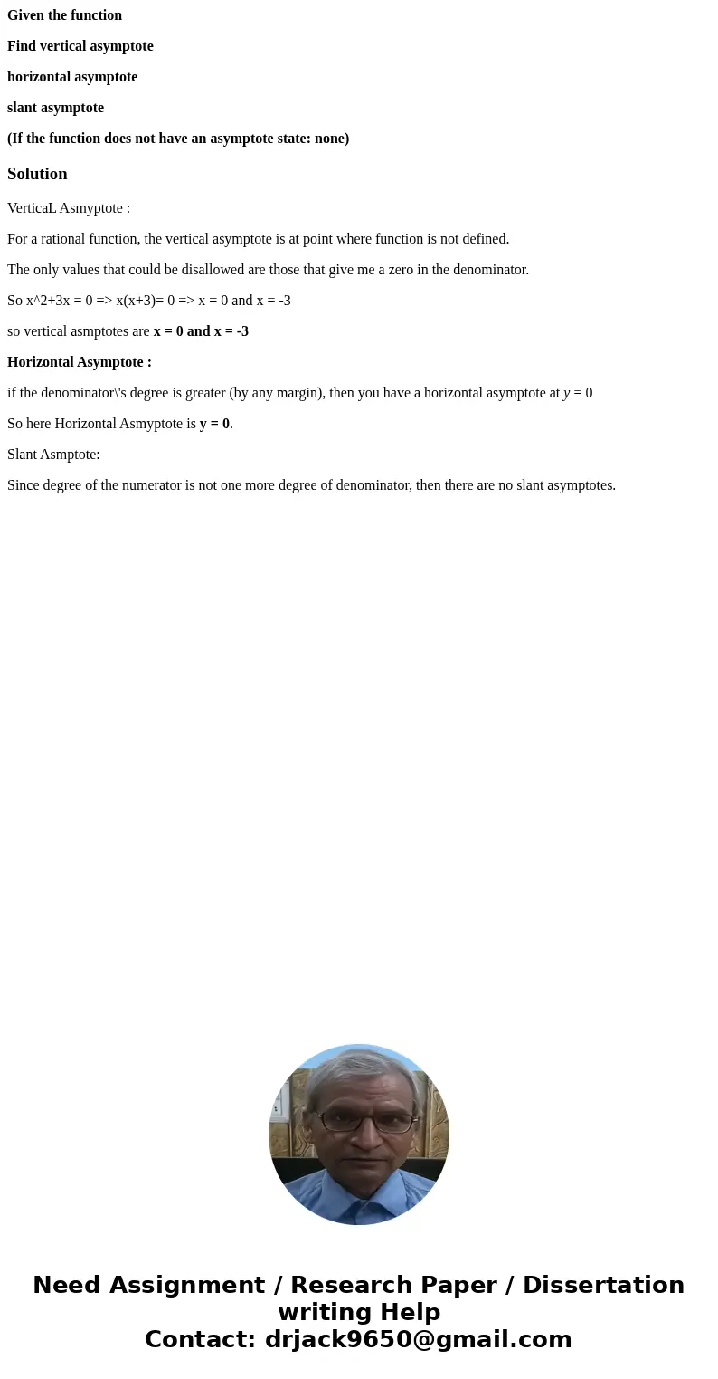 Given the function Find vertical asymptote horizontal asymptote slant asymptote (If the function does not have an asymptote state: none)SolutionVerticaL Asmypto Given the function Find vertical asymptote horizontal asymptote slant asymptote (If the function does not have an asymptote state: none)SolutionVerticaL Asmypto