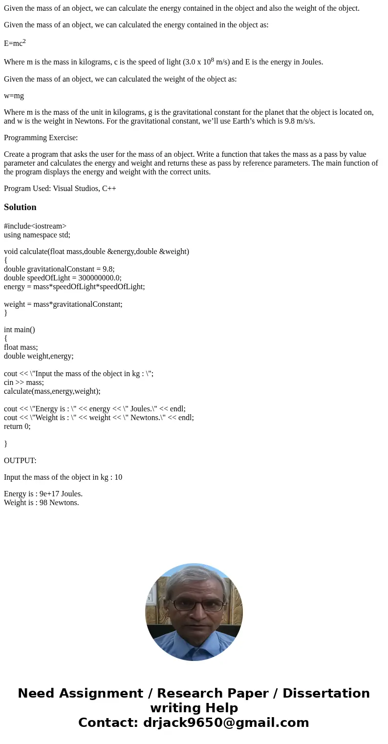 Given the mass of an object, we can calculate the energy contained in the object and also the weight of the object. Given the mass of an object, we can calculat Given the mass of an object, we can calculate the energy contained in the object and also the weight of the object. Given the mass of an object, we can calculat