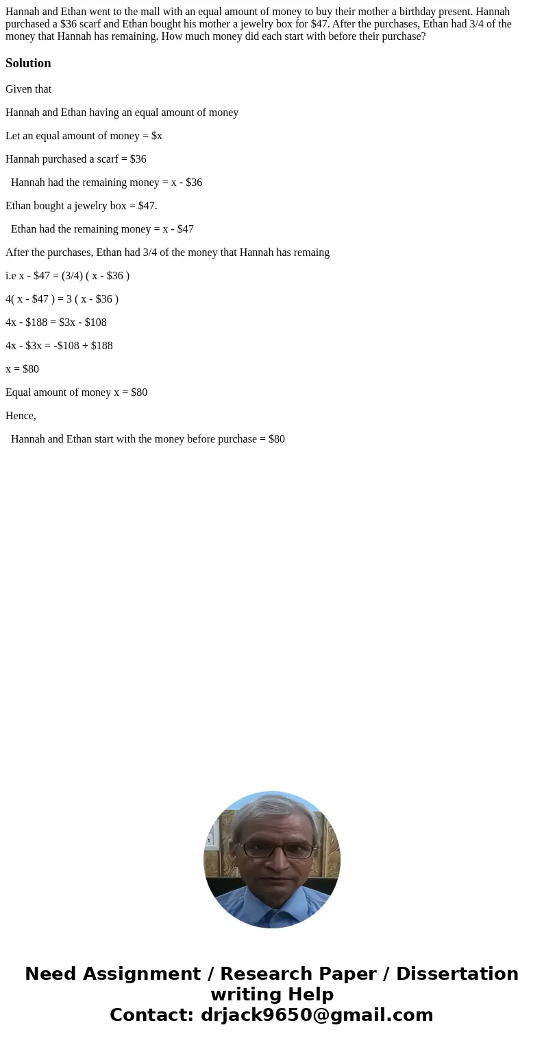 Hannah and Ethan went to the mall with an equal amount of money to buy their mother a birthday present. Hannah purchased a $36 scarf and Ethan bought his mother Hannah and Ethan went to the mall with an equal amount of money to buy their mother a birthday present. Hannah purchased a $36 scarf and Ethan bought his mother