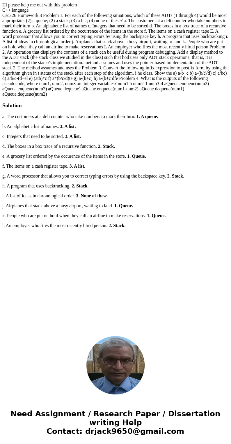 Hi please help me out with this problem C++ language Csc326 Homework 3 Problem 1. For each of the following situations, which of these ADTs (1 through 4) would 