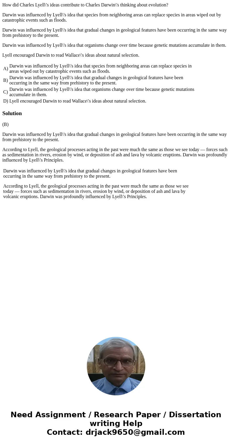How did Charles Lyell\'s ideas contribute to Charles Darwin\'s thinking about evolution? Darwin was influenced by Lyell\'s idea that species from neighboring ar How did Charles Lyell\'s ideas contribute to Charles Darwin\'s thinking about evolution? Darwin was influenced by Lyell\'s idea that species from neighboring ar