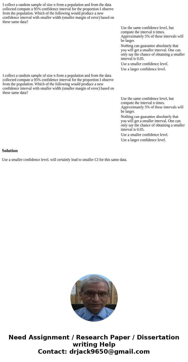 I collect a random sample of size n from a population and from the data collected compute a 95% confidence interval for the proportion I observe from the popul