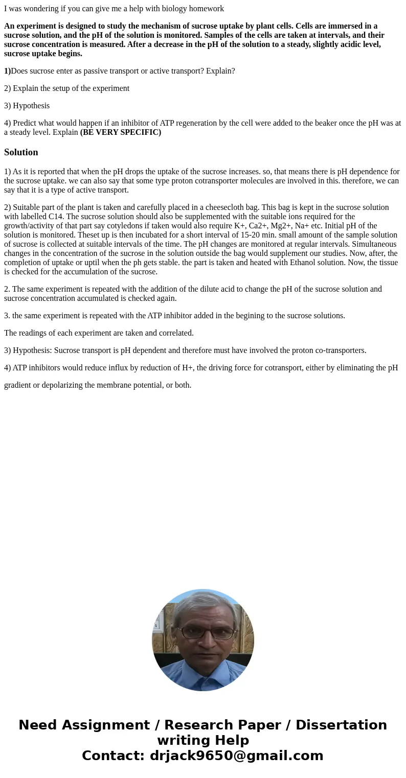 I was wondering if you can give me a help with biology homework An experiment is designed to study the mechanism of sucrose uptake by plant cells. Cells are imm I was wondering if you can give me a help with biology homework An experiment is designed to study the mechanism of sucrose uptake by plant cells. Cells are imm