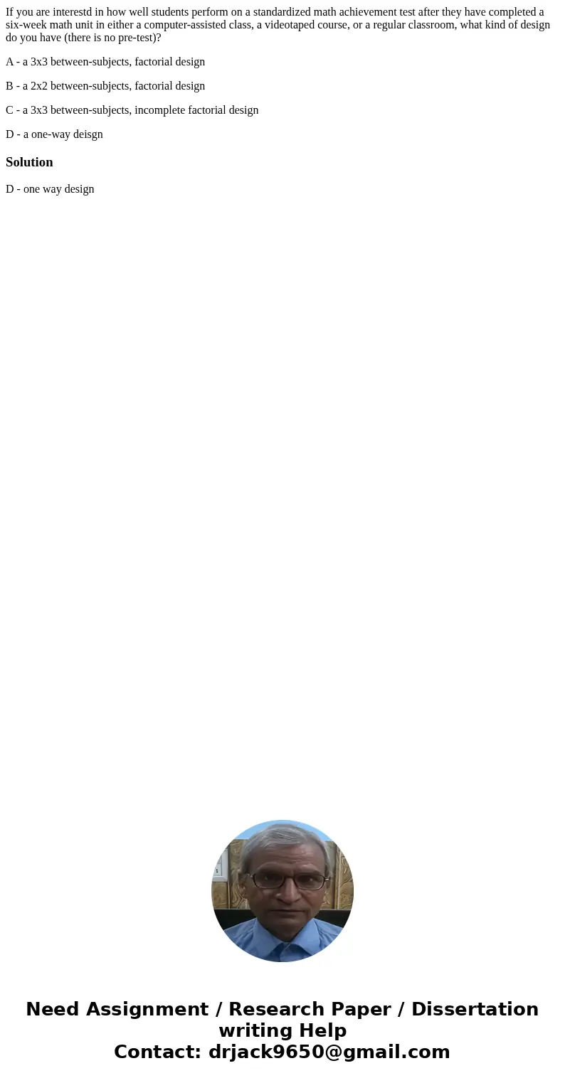 If you are interestd in how well students perform on a standardized math achievement test after they have completed a six-week math unit in either a computer-as If you are interestd in how well students perform on a standardized math achievement test after they have completed a six-week math unit in either a computer-as