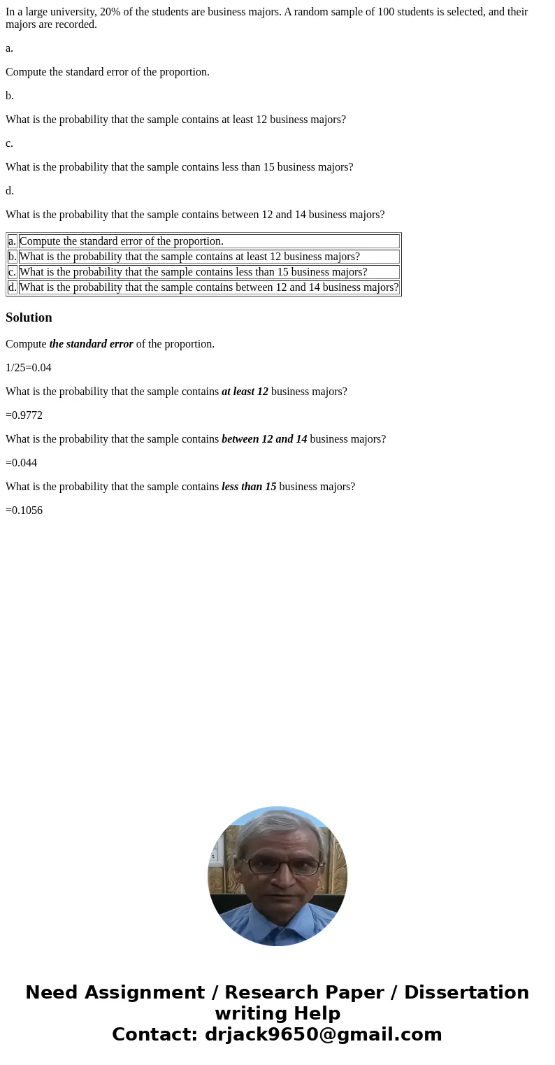 In a large university, 20% of the students are business majors. A random sample of 100 students is selected, and their majors are recorded. a. Compute the stand In a large university, 20% of the students are business majors. A random sample of 100 students is selected, and their majors are recorded. a. Compute the stand