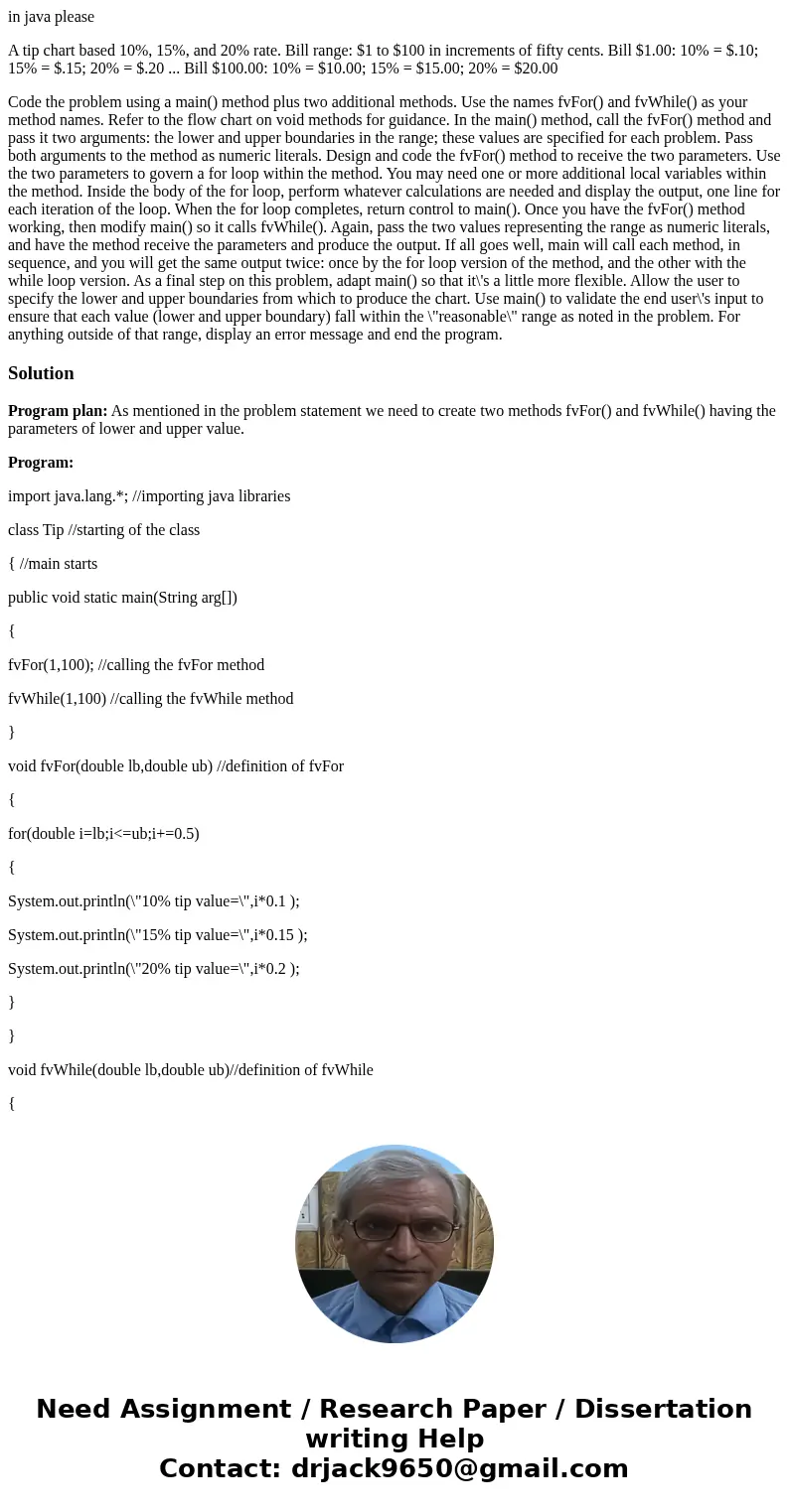 in java please A tip chart based 10%, 15%, and 20% rate. Bill range: $1 to $100 in increments of fifty cents. Bill $1.00: 10% = $.10; 15% = $.15; 20% = $.20 ... in java please A tip chart based 10%, 15%, and 20% rate. Bill range: $1 to $100 in increments of fifty cents. Bill $1.00: 10% = $.10; 15% = $.15; 20% = $.20 ...