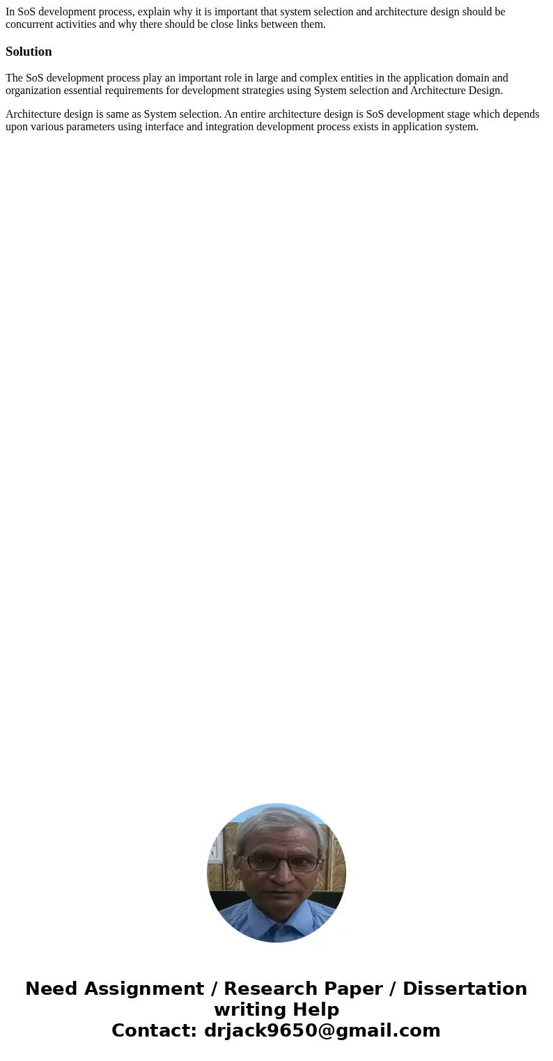 In SoS development process, explain why it is important that system selection and architecture design should be concurrent activities and why there should be c