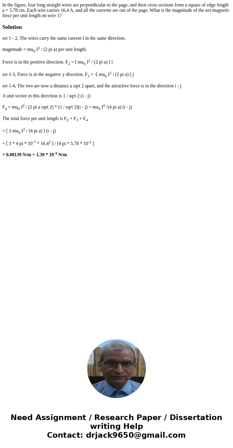 In the figure, four long straight wires are perpendicular to the page, and their cross sections form a square of edge length a = 5.78 cm. Each wire carries 16.  In the figure, four long straight wires are perpendicular to the page, and their cross sections form a square of edge length a = 5.78 cm. Each wire carries 16.