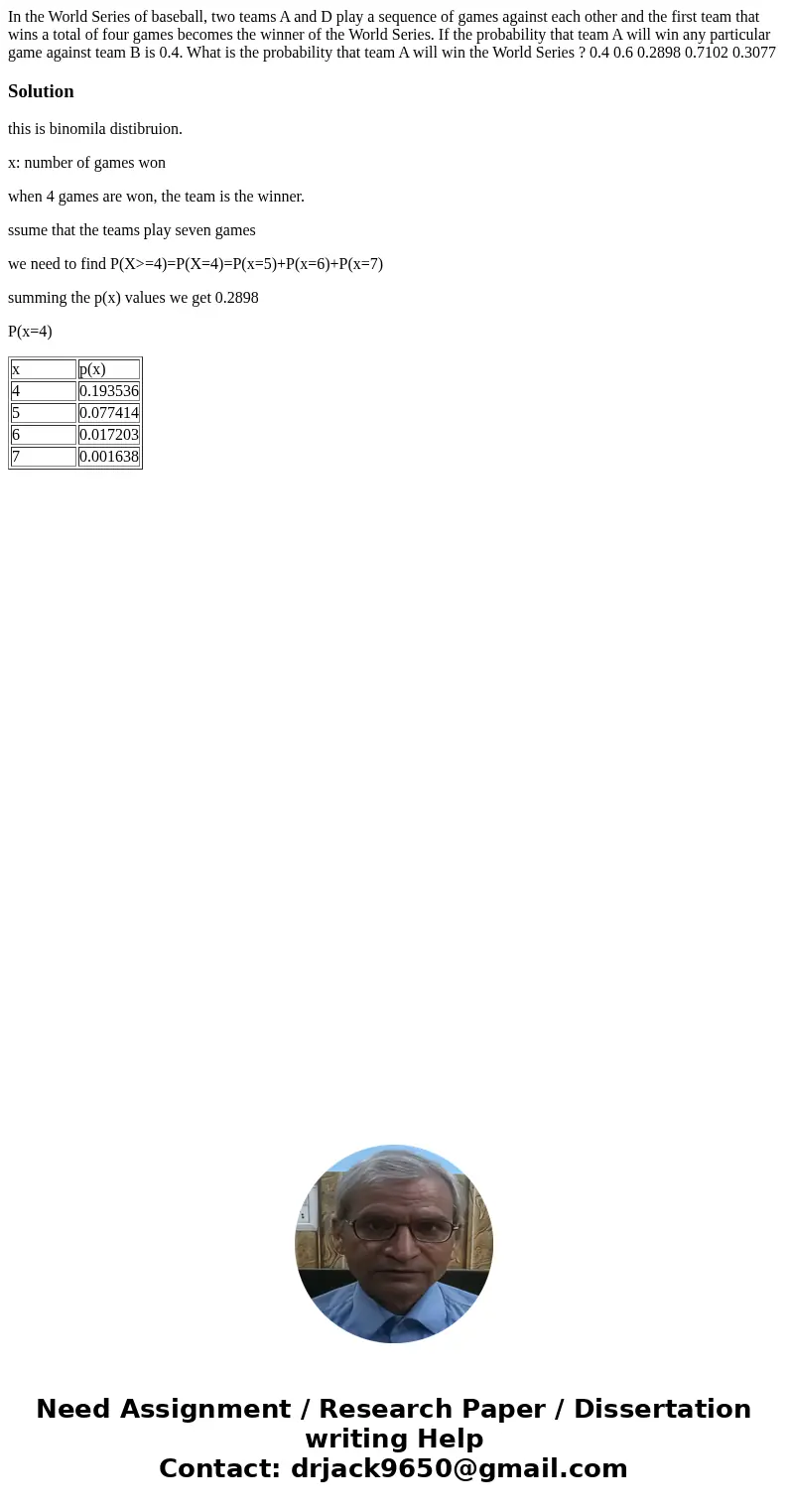 In the World Series of baseball, two teams A and D play a sequence of games against each other and the first team that wins a total of four games becomes the w  In the World Series of baseball, two teams A and D play a sequence of games against each other and the first team that wins a total of four games becomes the w