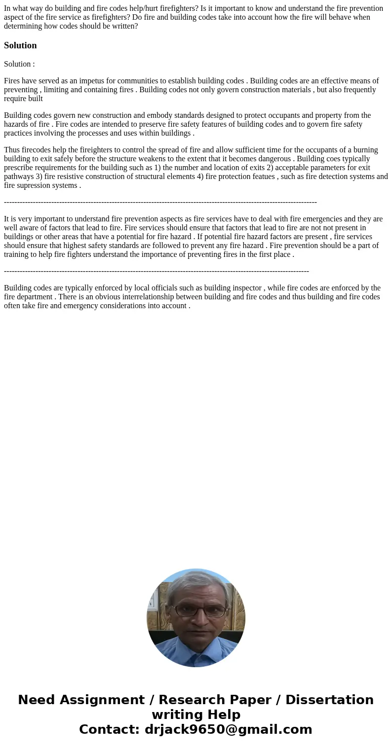 In what way do building and fire codes help/hurt firefighters? Is it important to know and understand the fire prevention aspect of the fire service as firefigh In what way do building and fire codes help/hurt firefighters? Is it important to know and understand the fire prevention aspect of the fire service as firefigh