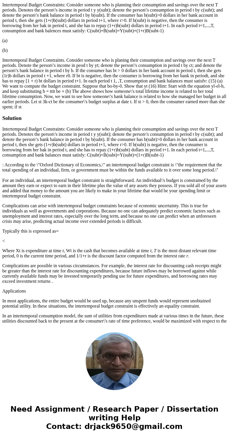 Intertemporal Budget Constraints: Consider someone who is planning their consumption and savings over the next T periods. Denotes the person\'s income in period Intertemporal Budget Constraints: Consider someone who is planning their consumption and savings over the next T periods. Denotes the person\'s income in period