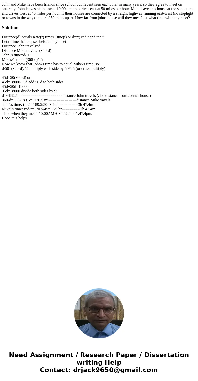 John and Mike have been friends since school but havent seen eachother in many years, so they agree to meet on saturday. John leaves his house at 10:00 am and d John and Mike have been friends since school but havent seen eachother in many years, so they agree to meet on saturday. John leaves his house at 10:00 am and d