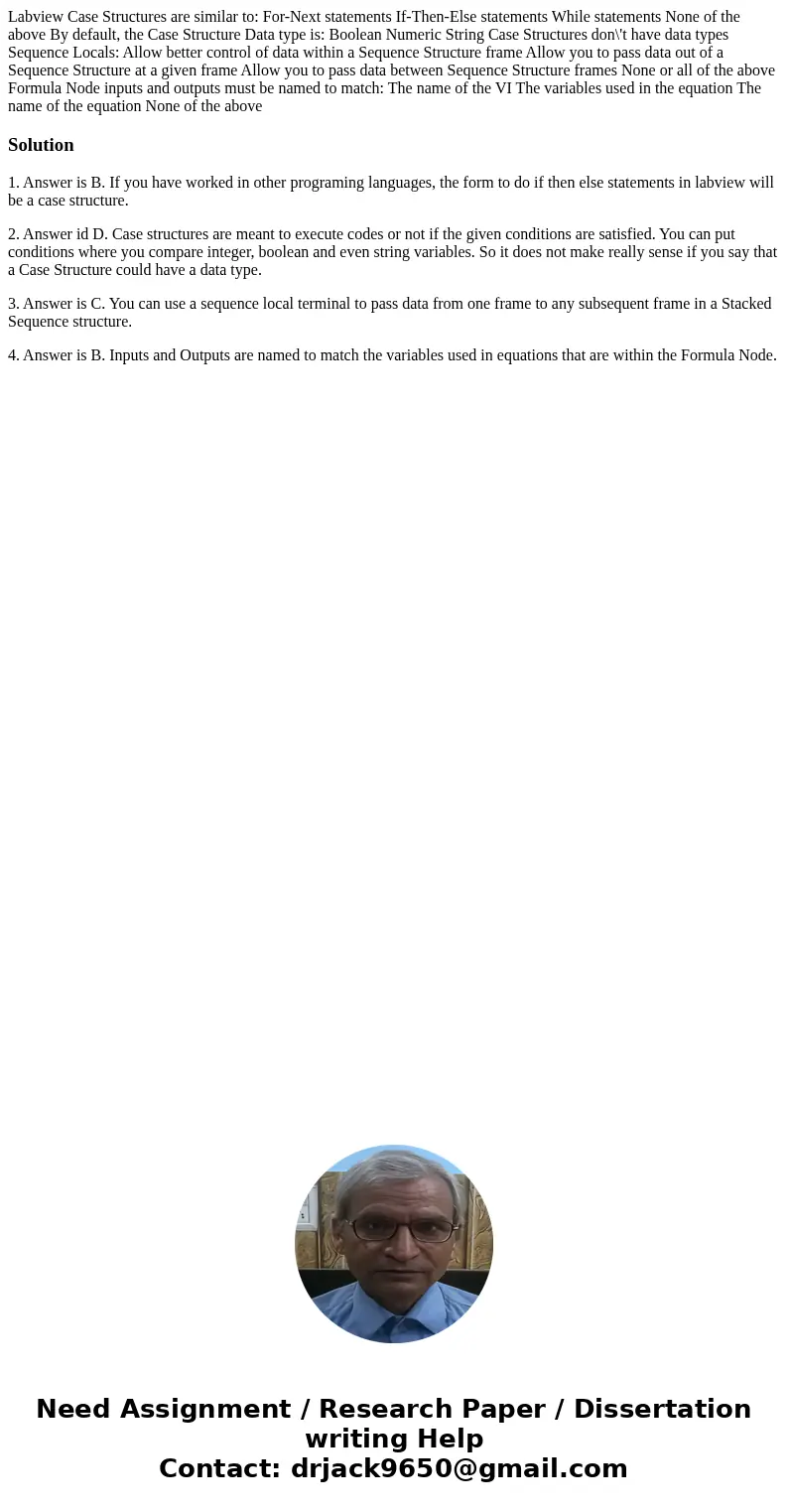 Labview Case Structures are similar to: For-Next statements If-Then-Else statements While statements None of the above By default, the Case Structure Data type  Labview Case Structures are similar to: For-Next statements If-Then-Else statements While statements None of the above By default, the Case Structure Data type