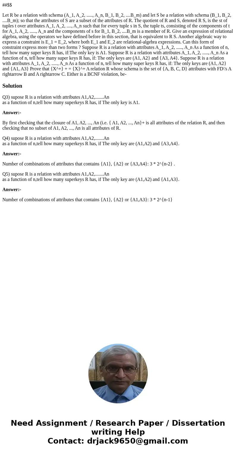 ##$$ Let R be a relation with schema (A_1, A_2, ....., A_n, B_1, B_2, ....B_m) and let S be a relation with schema (B_1, B_2, ....B_m); so that the attributes o
