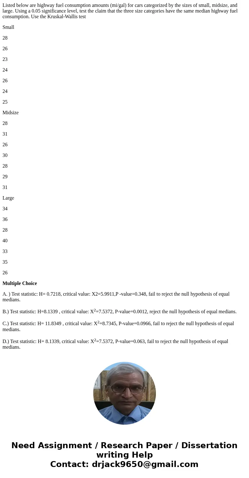 Listed below are highway fuel consumption amounts (mi/gal) for cars categorized by the sizes of small, midsize, and large. Using a 0.05 significance level, test Listed below are highway fuel consumption amounts (mi/gal) for cars categorized by the sizes of small, midsize, and large. Using a 0.05 significance level, test