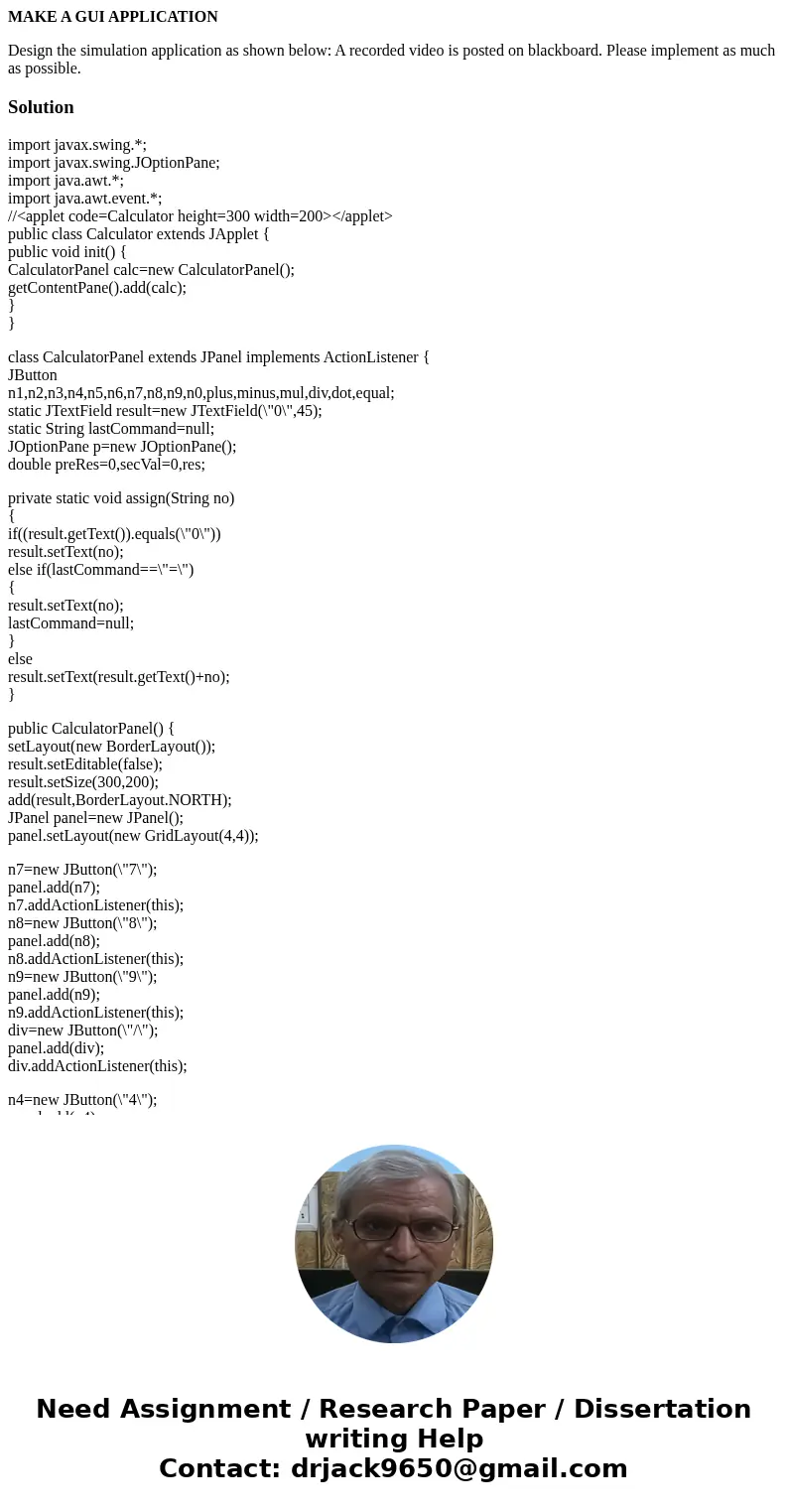 MAKE A GUI APPLICATION Design the simulation application as shown below: A recorded video is posted on blackboard. Please implement as much as possible.Solution MAKE A GUI APPLICATION Design the simulation application as shown below: A recorded video is posted on blackboard. Please implement as much as possible.Solution
