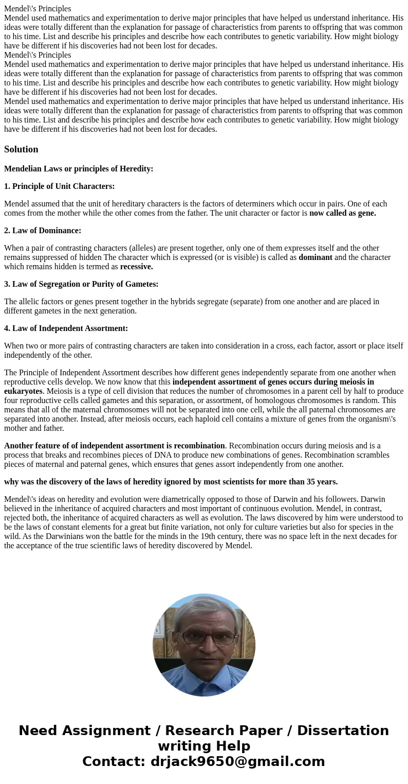 Mendel\'s Principles Mendel used mathematics and experimentation to derive major principles that have helped us understand inheritance. His ideas were totally   Mendel\'s Principles Mendel used mathematics and experimentation to derive major principles that have helped us understand inheritance. His ideas were totally