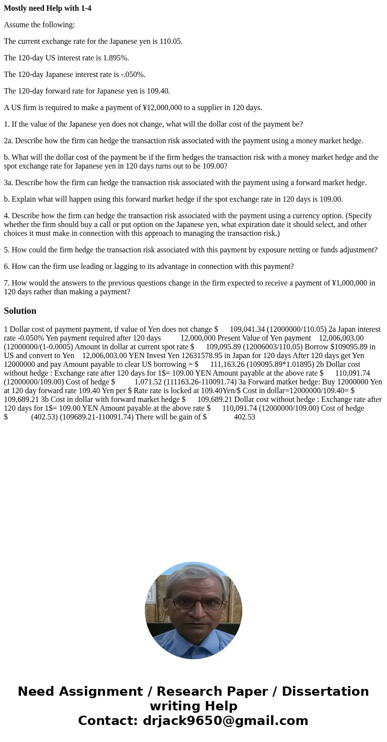 Mostly need Help with 1-4 Assume the following: The current exchange rate for the Japanese yen is 110.05. The 120-day US interest rate is 1.895%. The 120-day Ja Mostly need Help with 1-4 Assume the following: The current exchange rate for the Japanese yen is 110.05. The 120-day US interest rate is 1.895%. The 120-day Ja