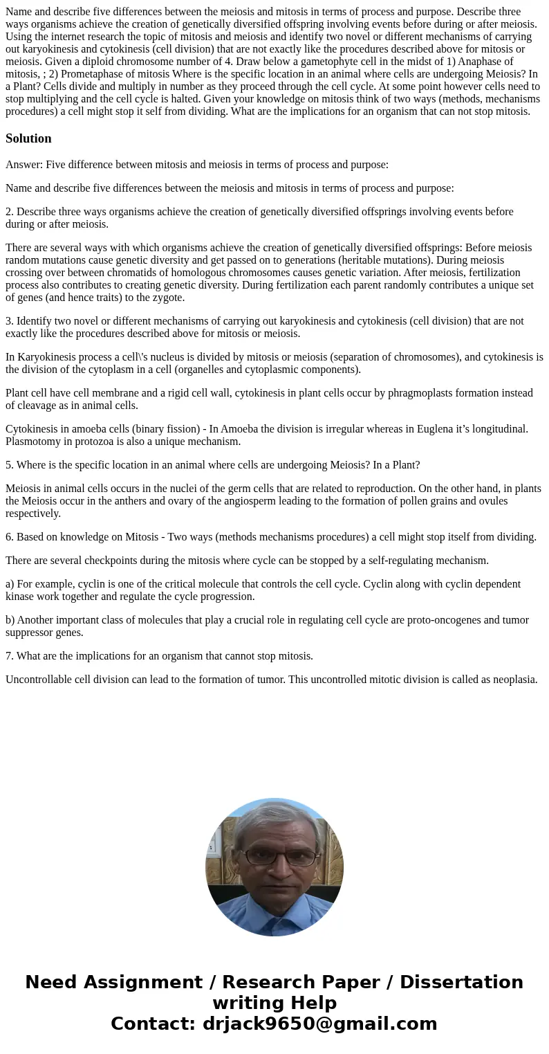 Name and describe five differences between the meiosis and mitosis in terms of process and purpose. Describe three ways organisms achieve the creation of genet  Name and describe five differences between the meiosis and mitosis in terms of process and purpose. Describe three ways organisms achieve the creation of genet
