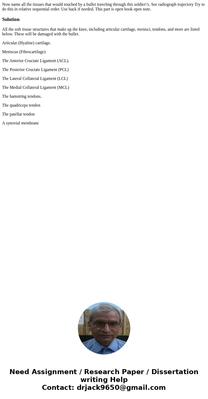 Now name all the tissues that would touched by a bullet traveling through this soldier\'s. See radiograph trajectory Try to do this in relative sequential orde  Now name all the tissues that would touched by a bullet traveling through this soldier\'s. See radiograph trajectory Try to do this in relative sequential orde
