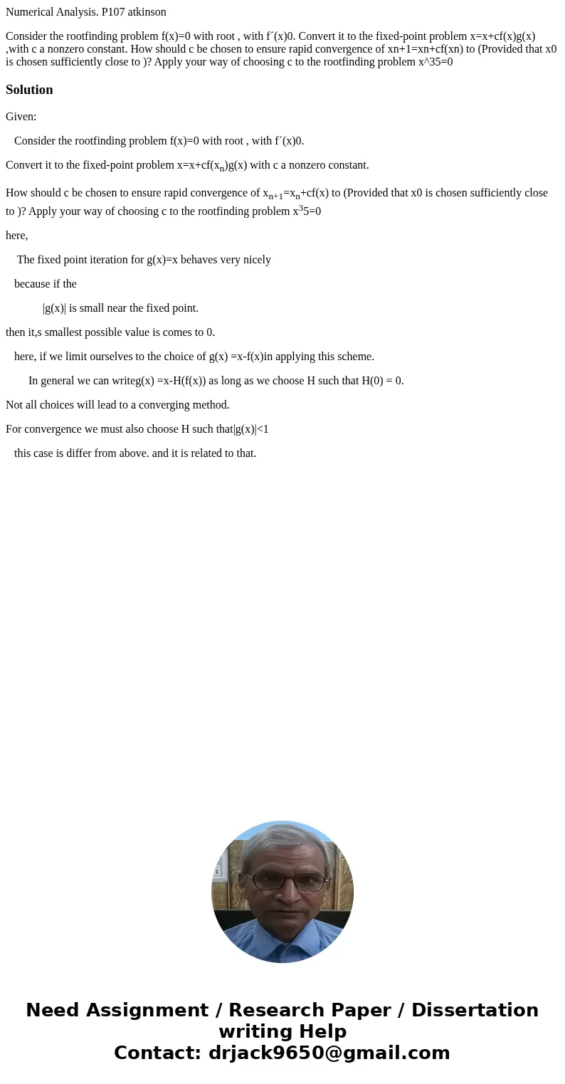 Numerical Analysis. P107 atkinson Consider the rootfinding problem f(x)=0 with root , with f´(x)0. Convert it to the fixed-point problem x=x+cf(x)g(x) ,with c a Numerical Analysis. P107 atkinson Consider the rootfinding problem f(x)=0 with root , with f´(x)0. Convert it to the fixed-point problem x=x+cf(x)g(x) ,with c a