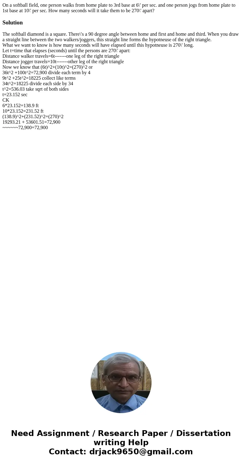 On a softball field, one person walks from home plate to 3rd base at 6\' per sec. and one person jogs from home plate to 1st base at 10\' per sec. How many seco On a softball field, one person walks from home plate to 3rd base at 6\' per sec. and one person jogs from home plate to 1st base at 10\' per sec. How many seco