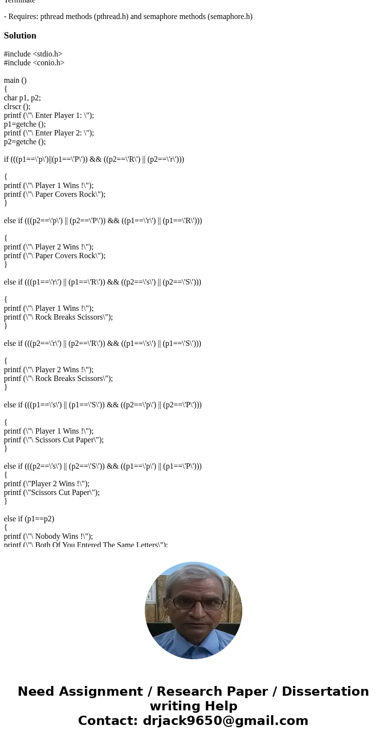 Paper - Rock - Scissors game using threads (C Language) Paper - Rock - Scissors game (Paper covers rocks, rocks crush scissors and scissors cut paper). Main thr Paper - Rock - Scissors game using threads (C Language) Paper - Rock - Scissors game (Paper covers rocks, rocks crush scissors and scissors cut paper). Main thr