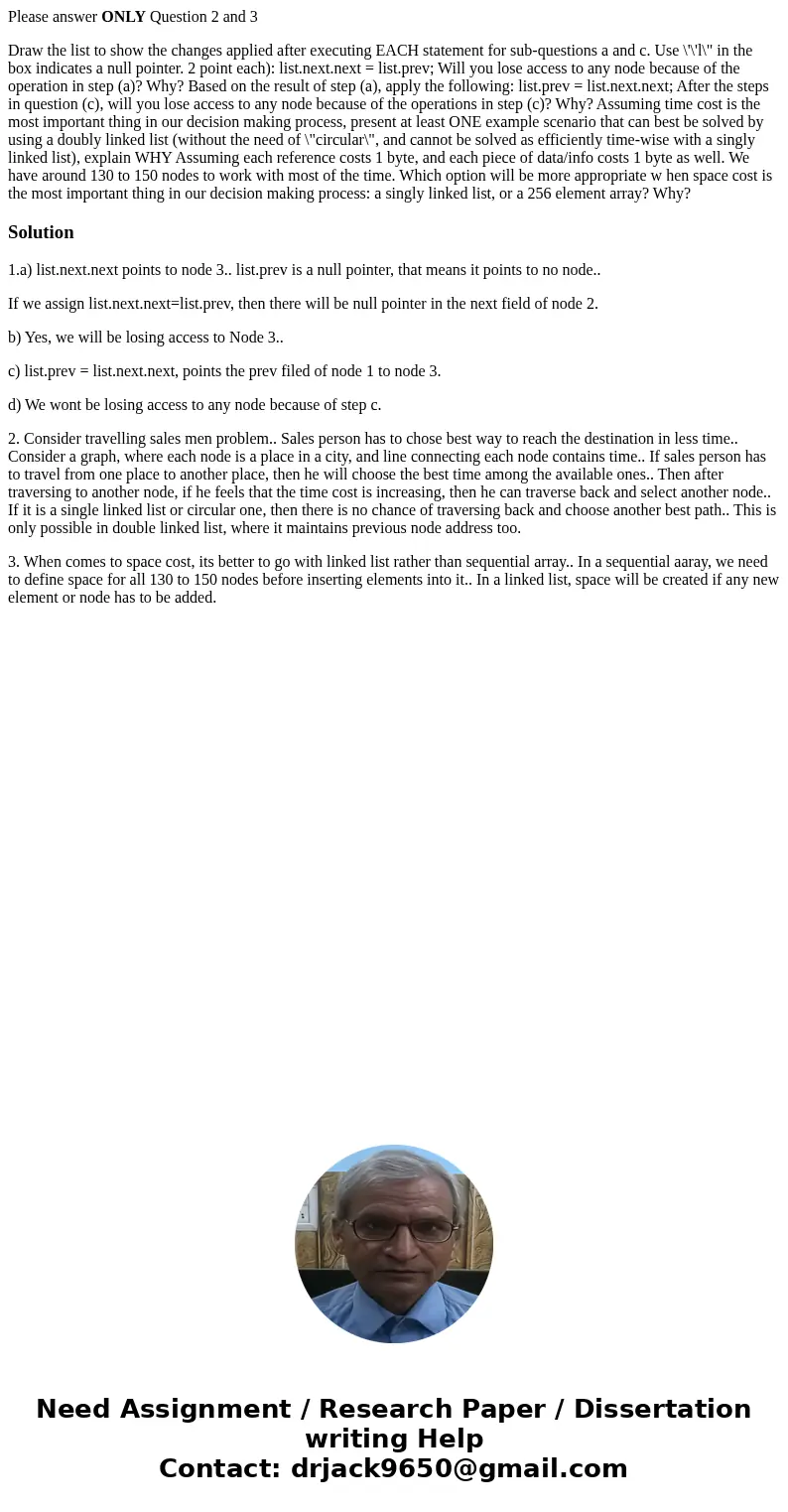 Please answer ONLY Question 2 and 3 Draw the list to show the changes applied after executing EACH statement for sub-questions a and c. Use \'\'l\ Please answer ONLY Question 2 and 3 Draw the list to show the changes applied after executing EACH statement for sub-questions a and c. Use \'\'l\
