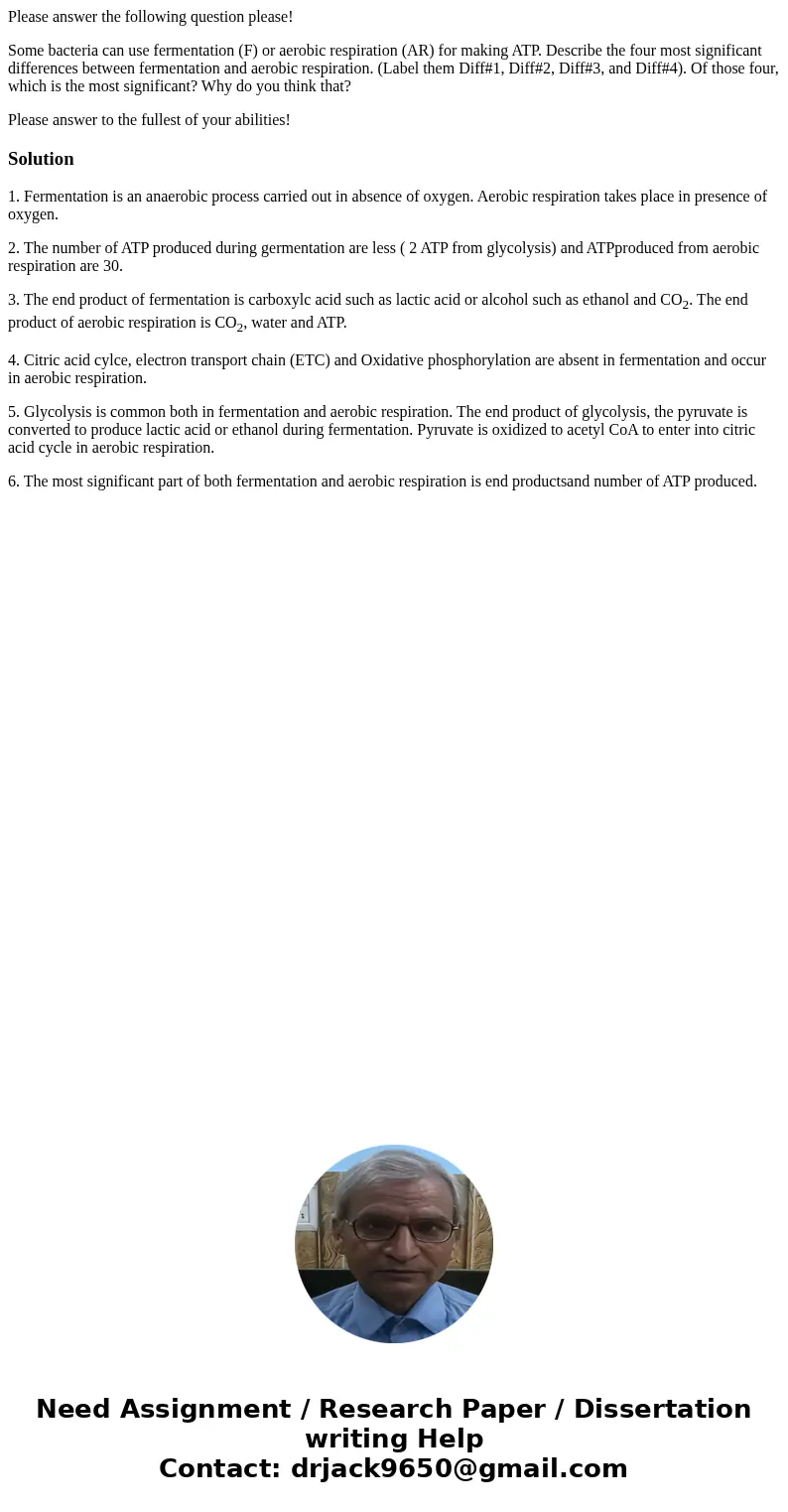 Please answer the following question please! Some bacteria can use fermentation (F) or aerobic respiration (AR) for making ATP. Describe the four most significa Please answer the following question please! Some bacteria can use fermentation (F) or aerobic respiration (AR) for making ATP. Describe the four most significa