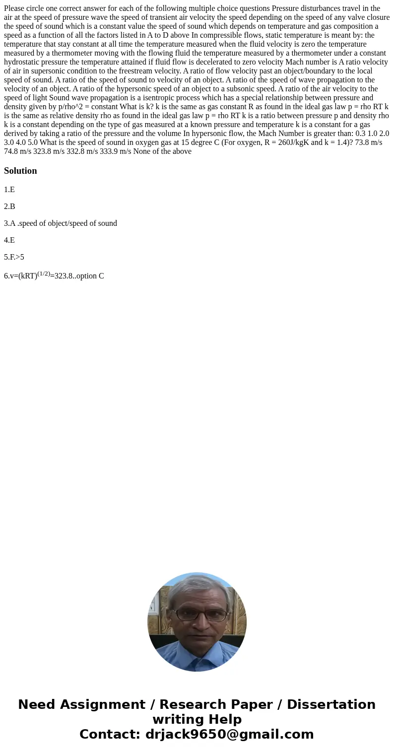 Please circle one correct answer for each of the following multiple choice questions Pressure disturbances travel in the air at the speed of pressure wave the   Please circle one correct answer for each of the following multiple choice questions Pressure disturbances travel in the air at the speed of pressure wave the