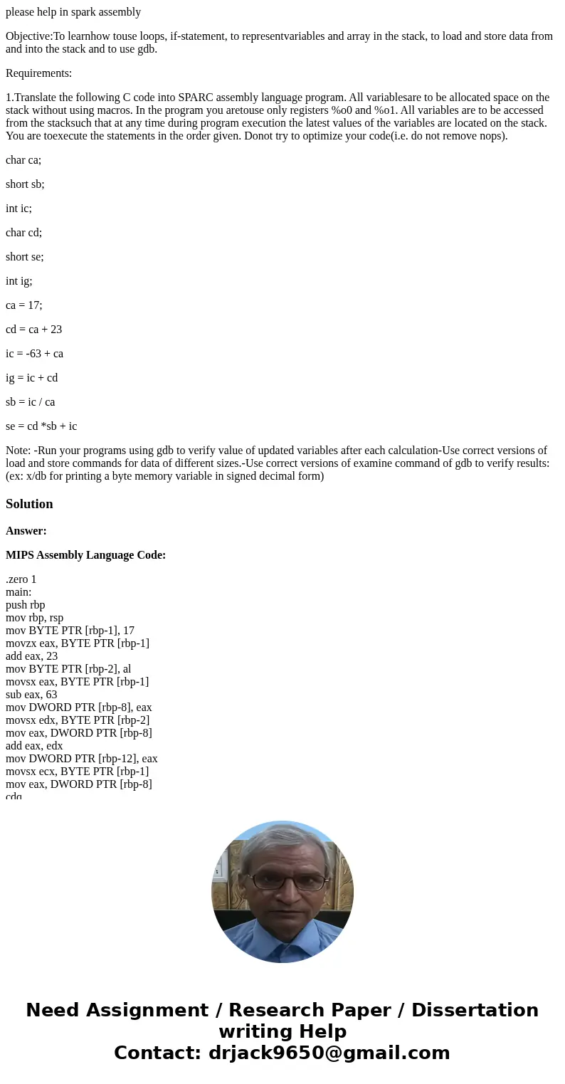 please help in spark assembly Objective:To learnhow touse loops, if-statement, to representvariables and array in the stack, to load and store data from and int please help in spark assembly Objective:To learnhow touse loops, if-statement, to representvariables and array in the stack, to load and store data from and int