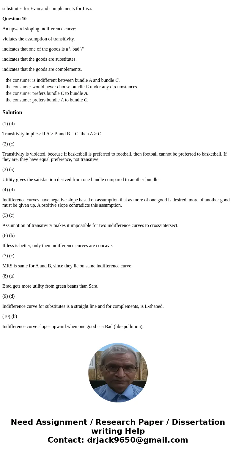 Please highlight the correct answer to each question Question 1 The assumption of transitivity implies that if a consumer prefers a bundle of goods A to another Please highlight the correct answer to each question Question 1 The assumption of transitivity implies that if a consumer prefers a bundle of goods A to another