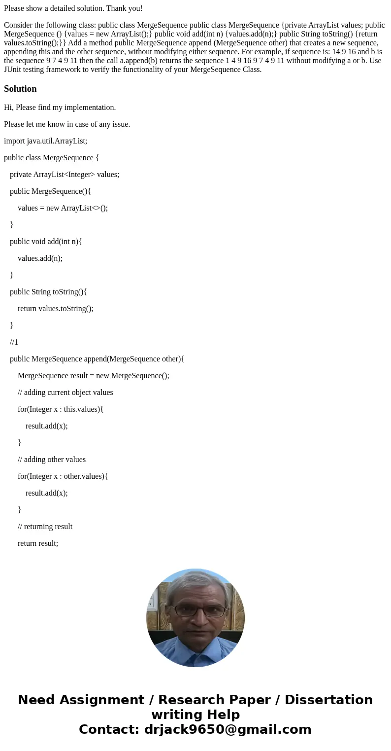 Please show a detailed solution. Thank you! Consider the following class: public class MergeSequence public class MergeSequence {private ArrayList values; publi Please show a detailed solution. Thank you! Consider the following class: public class MergeSequence public class MergeSequence {private ArrayList values; publi