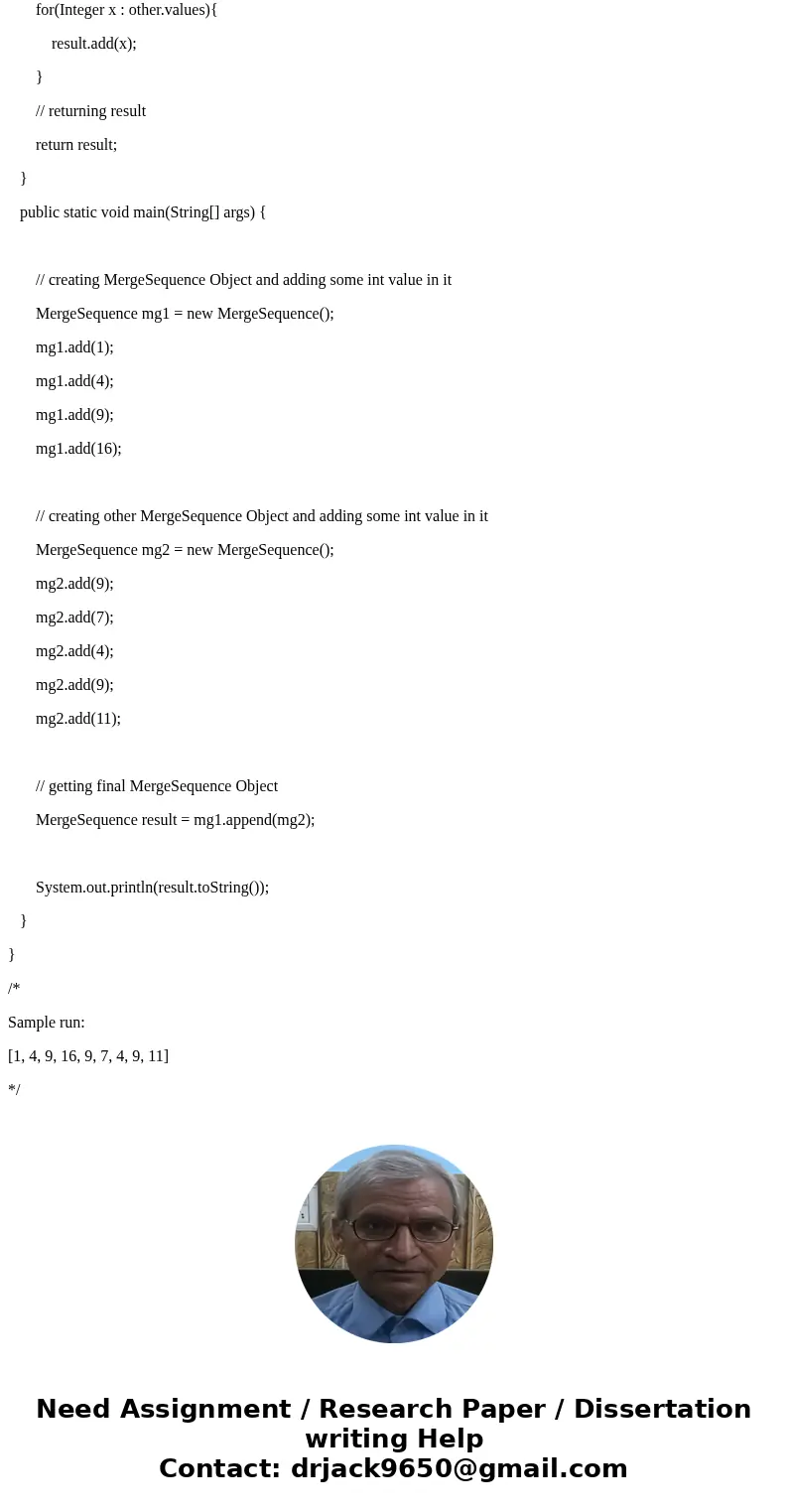 Please show a detailed solution. Thank you! Consider the following class: public class MergeSequence public class MergeSequence {private ArrayList values; publi Please show a detailed solution. Thank you! Consider the following class: public class MergeSequence public class MergeSequence {private ArrayList values; publi