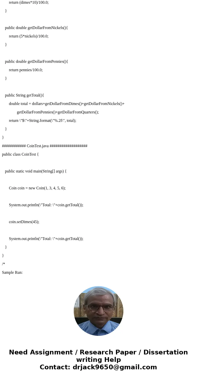 Please write in JAVA ONLY! Write a class encapsulating the concept of coins, assuming that coins have the following attributes: a number of quarters, a number o Please write in JAVA ONLY! Write a class encapsulating the concept of coins, assuming that coins have the following attributes: a number of quarters, a number o