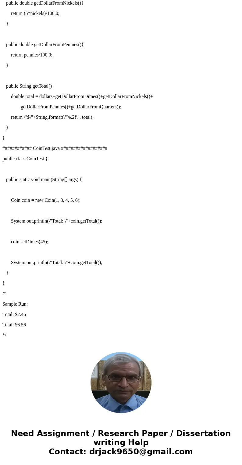 Please write in JAVA ONLY! Write a class encapsulating the concept of coins, assuming that coins have the following attributes: a number of quarters, a number o Please write in JAVA ONLY! Write a class encapsulating the concept of coins, assuming that coins have the following attributes: a number of quarters, a number o