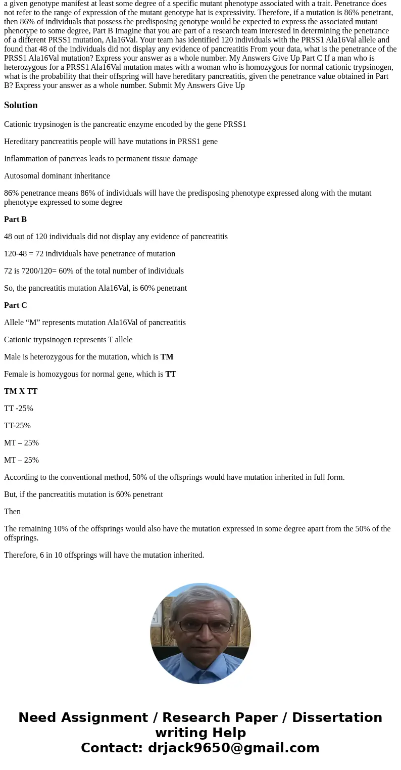  Practice Problem 16 Cationic trypsinogen is an enzyme made in the pancreas that helps to digest food. It is encoded for by the PRSS1 gene. Individuals with a d