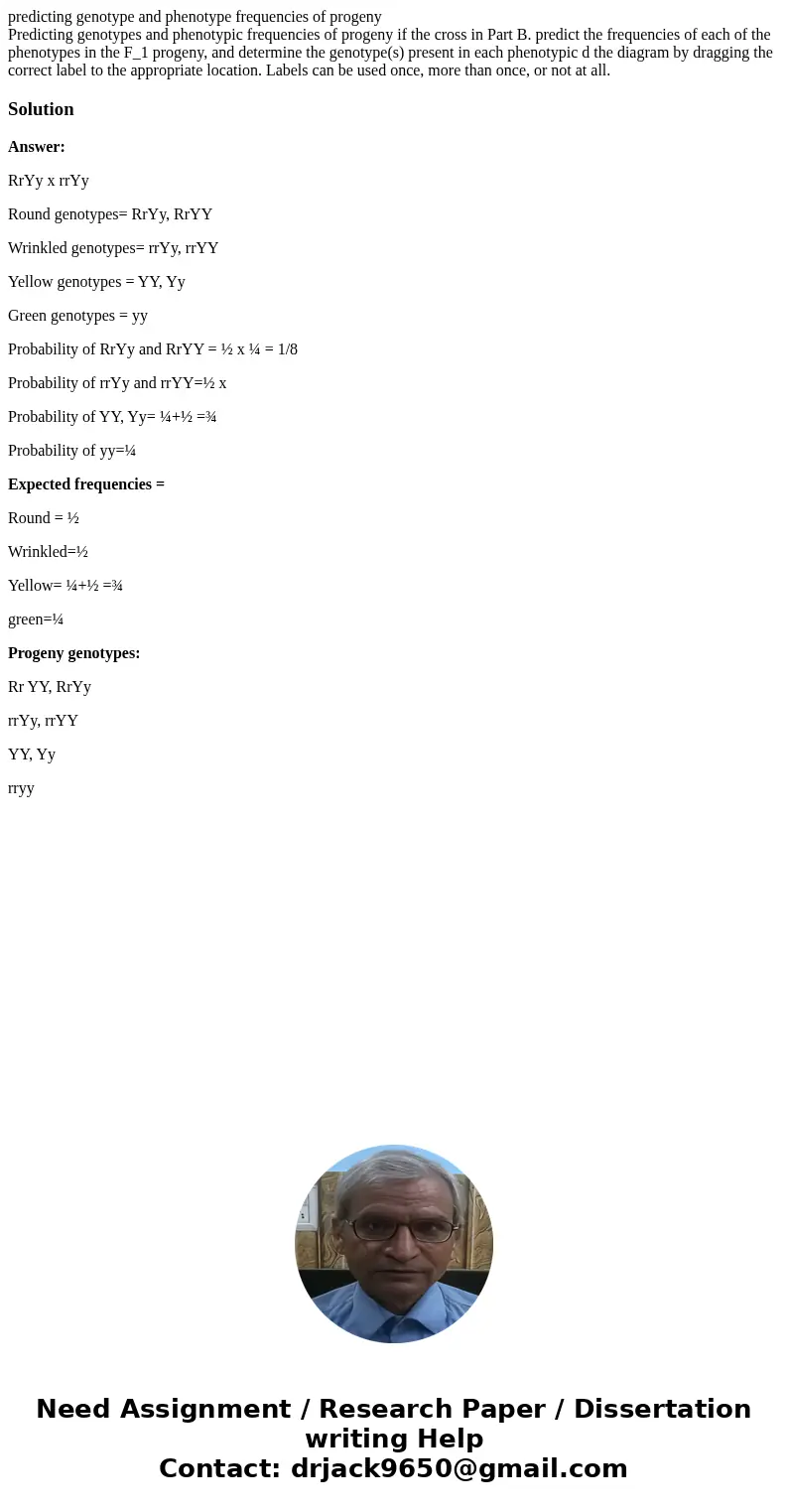 predicting genotype and phenotype frequencies of progeny Predicting genotypes and phenotypic frequencies of progeny if the cross in Part B. predict the frequenc predicting genotype and phenotype frequencies of progeny Predicting genotypes and phenotypic frequencies of progeny if the cross in Part B. predict the frequenc