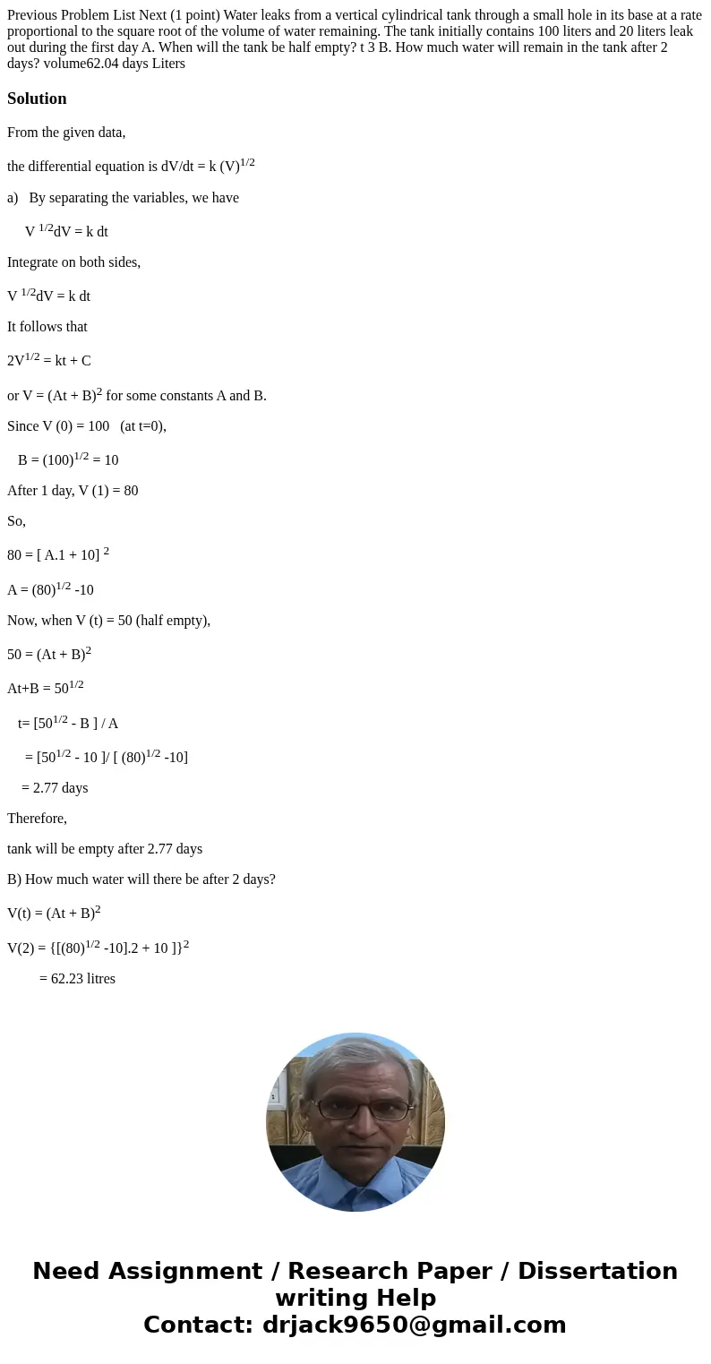 Previous Problem List Next (1 point) Water leaks from a vertical cylindrical tank through a small hole in its base at a rate proportional to the square root of  Previous Problem List Next (1 point) Water leaks from a vertical cylindrical tank through a small hole in its base at a rate proportional to the square root of