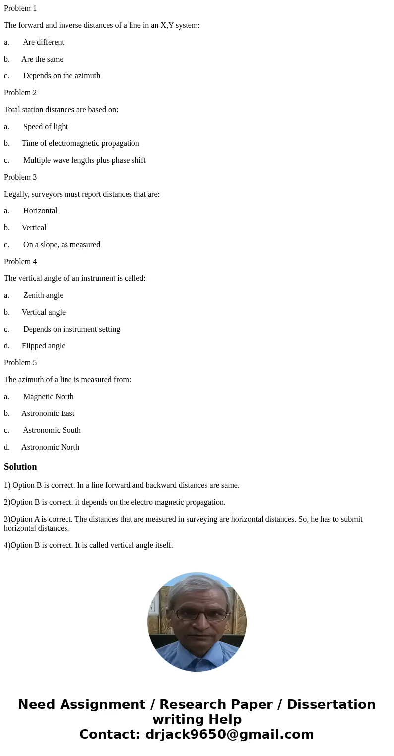 Problem 1 The forward and inverse distances of a line in an X,Y system: a. Are different b. Are the same c. Depends on the azimuth Problem 2 Total station dista