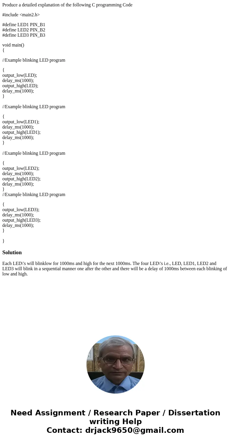Produce a detailed explanation of the following C programming Code #include <main2.h> #define LED1 PIN_B1 #define LED2 PIN_B2 #define LED3 PIN_B3 void mai Produce a detailed explanation of the following C programming Code #include <main2.h> #define LED1 PIN_B1 #define LED2 PIN_B2 #define LED3 PIN_B3 void mai