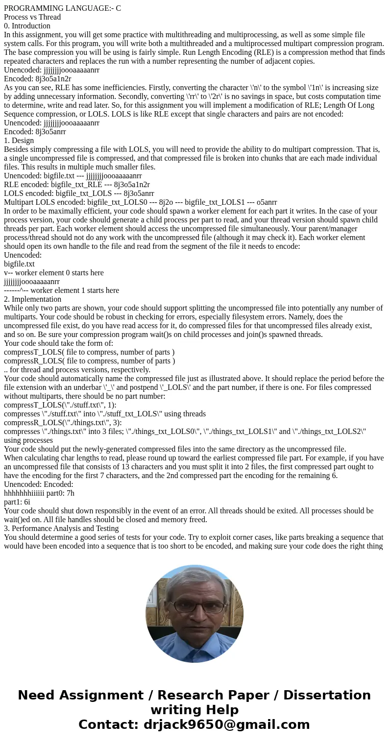 PROGRAMMING LANGUAGE:- C Process vs Thread 0. Introduction In this assignment, you will get some practice with multithreading and multiprocessing, as well as so PROGRAMMING LANGUAGE:- C Process vs Thread 0. Introduction In this assignment, you will get some practice with multithreading and multiprocessing, as well as so