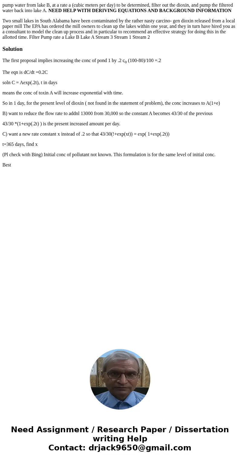 pump water from lake B, at a rate a (cubic meters per day) to be determined, filter out the dioxin, and pump the filtered water back into lake A. NEED HELP WITH pump water from lake B, at a rate a (cubic meters per day) to be determined, filter out the dioxin, and pump the filtered water back into lake A. NEED HELP WITH