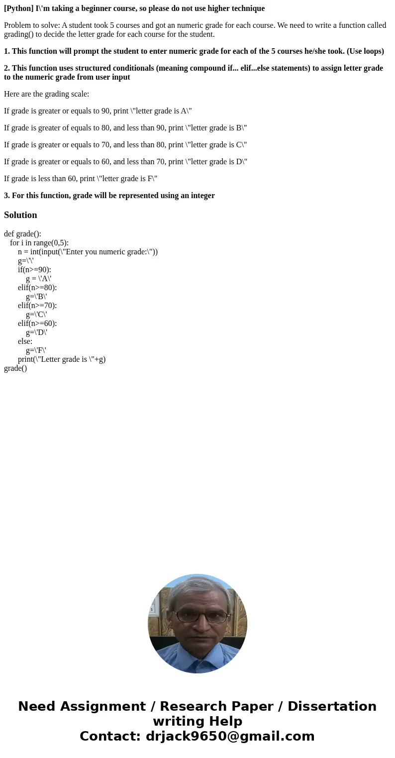 [Python] I\'m taking a beginner course, so please do not use higher technique Problem to solve: A student took 5 courses and got an numeric grade for each cours