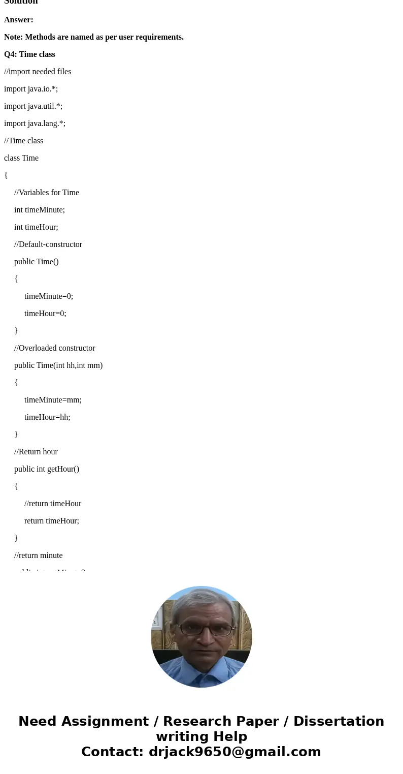Q4: Create a Time class. This class will represent a point in time, such as a departure time. It should contain 2 constructors, 2 instance variables (hour and m Q4: Create a Time class. This class will represent a point in time, such as a departure time. It should contain 2 constructors, 2 instance variables (hour and m