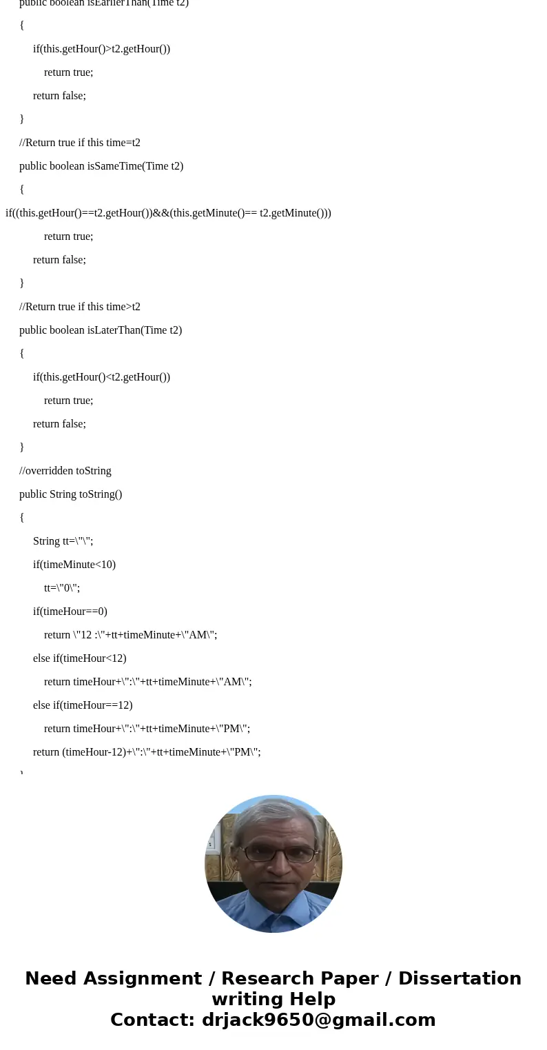 Q4: Create a Time class. This class will represent a point in time, such as a departure time. It should contain 2 constructors, 2 instance variables (hour and m Q4: Create a Time class. This class will represent a point in time, such as a departure time. It should contain 2 constructors, 2 instance variables (hour and m