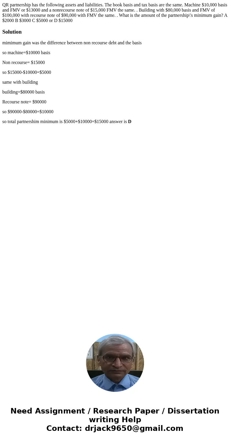 QR partnership has the following assets and liabilities. The book basis and tax basis are the same. Machine $10,000 basis and FMV or $13000 and a nonrecourse no QR partnership has the following assets and liabilities. The book basis and tax basis are the same. Machine $10,000 basis and FMV or $13000 and a nonrecourse no