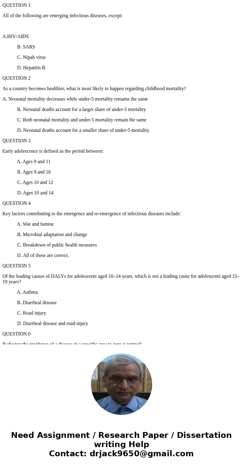 QUESTION 1 All of the following are emerging infectious diseases, except: A.HIV/AIDS B. SARS C. Nipah virus D. Hepatitis B QUESTION 2 As a country becomes healt QUESTION 1 All of the following are emerging infectious diseases, except: A.HIV/AIDS B. SARS C. Nipah virus D. Hepatitis B QUESTION 2 As a country becomes healt