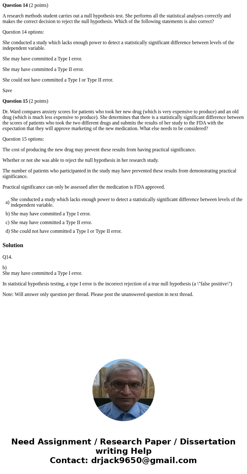 Question 14 (2 points) A research methods student carries out a null hypothesis test. She performs all the statistical analyses correctly and makes the correct  Question 14 (2 points) A research methods student carries out a null hypothesis test. She performs all the statistical analyses correctly and makes the correct