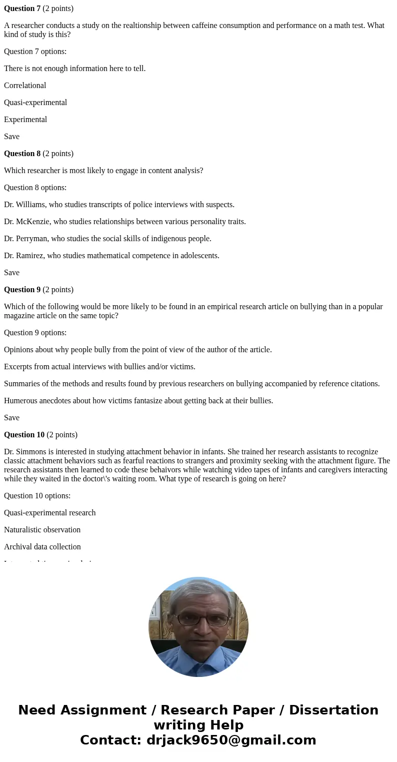 Question 7 (2 points) A researcher conducts a study on the realtionship between caffeine consumption and performance on a math test. What kind of study is this? Question 7 (2 points) A researcher conducts a study on the realtionship between caffeine consumption and performance on a math test. What kind of study is this?